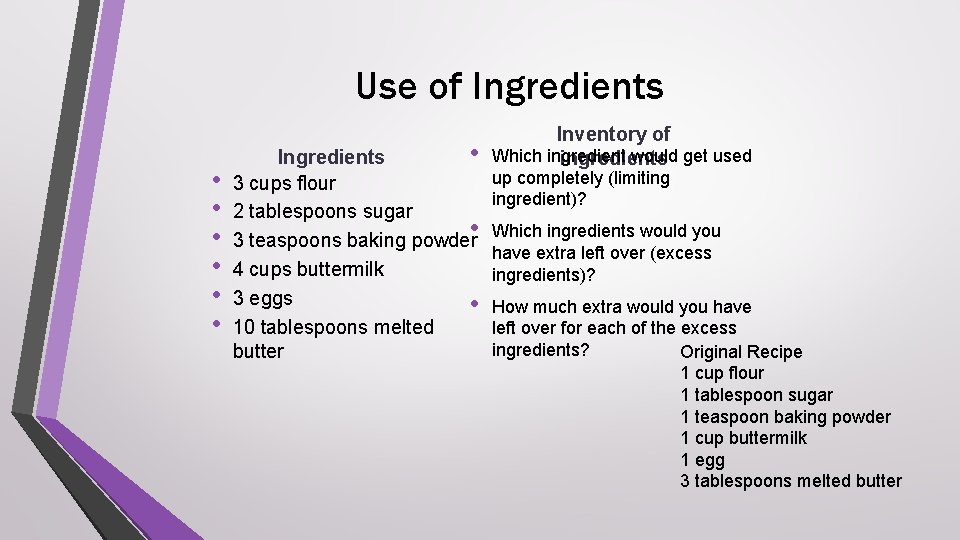 Use of Ingredients • • Ingredients 3 cups flour 2 tablespoons sugar 3 teaspoons
