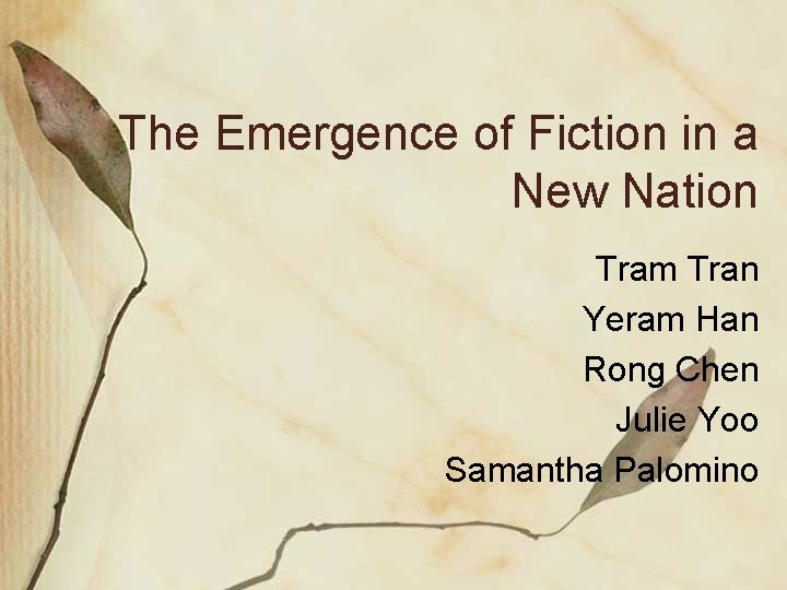 The Emergence of Fiction in a New Nation Tram Tran Yeram Han Rong Chen