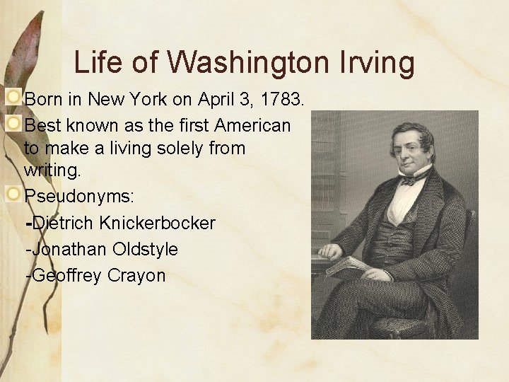 Life of Washington Irving Born in New York on April 3, 1783. Best known