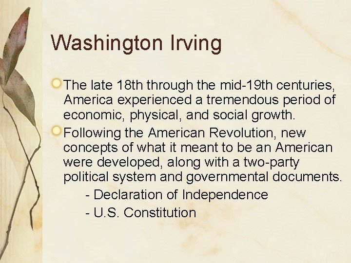 Washington Irving The late 18 th through the mid-19 th centuries, America experienced a