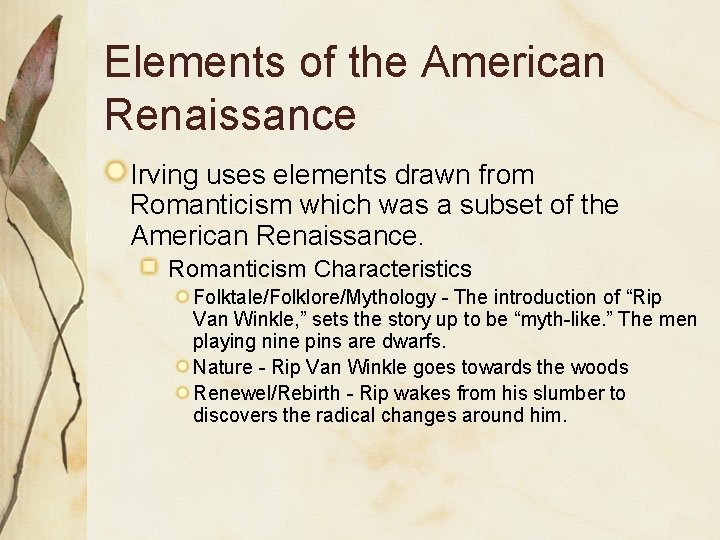 Elements of the American Renaissance Irving uses elements drawn from Romanticism which was a
