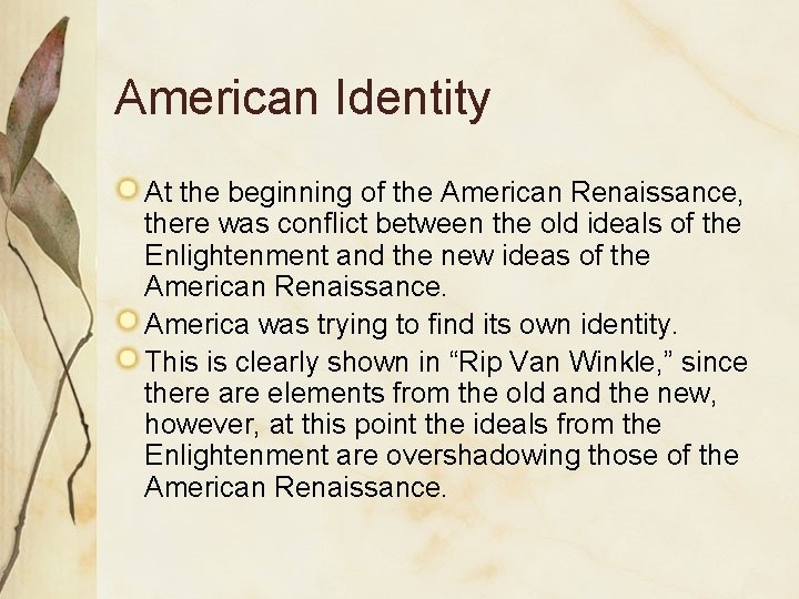 American Identity At the beginning of the American Renaissance, there was conflict between the