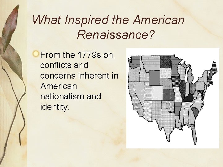 What Inspired the American Renaissance? From the 1779 s on, conflicts and concerns inherent