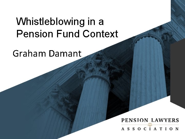 Whistleblowing in a Pension Fund Context Graham Damant 