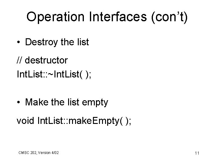 Operation Interfaces (con’t) • Destroy the list // destructor Int. List: : ~Int. List(