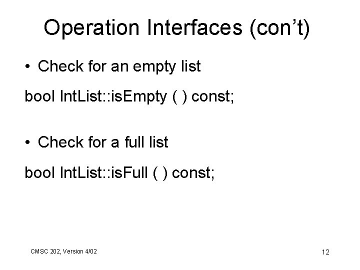 Operation Interfaces (con’t) • Check for an empty list bool Int. List: : is.