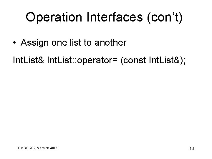 Operation Interfaces (con’t) • Assign one list to another Int. List& Int. List: :