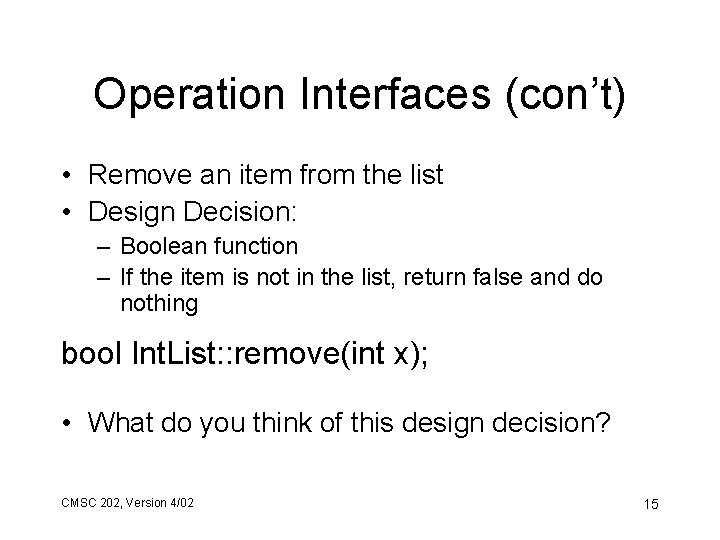 Operation Interfaces (con’t) • Remove an item from the list • Design Decision: –