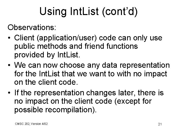 Using Int. List (cont’d) Observations: • Client (application/user) code can only use public methods