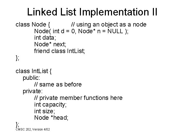 Linked List Implementation II class Node { // using an object as a node