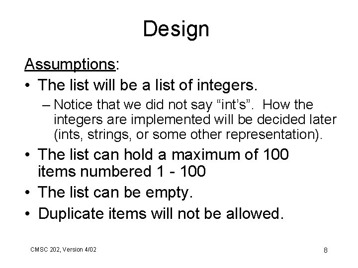 Design Assumptions: • The list will be a list of integers. – Notice that