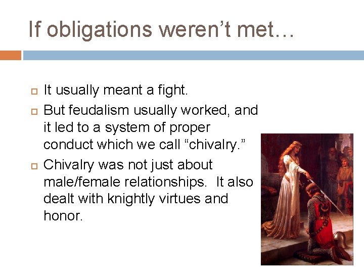 If obligations weren’t met… It usually meant a fight. But feudalism usually worked, and