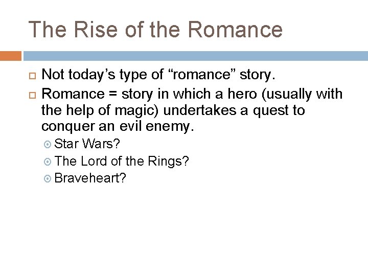 The Rise of the Romance Not today’s type of “romance” story. Romance = story