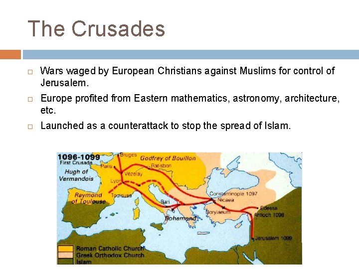 The Crusades Wars waged by European Christians against Muslims for control of Jerusalem. Europe