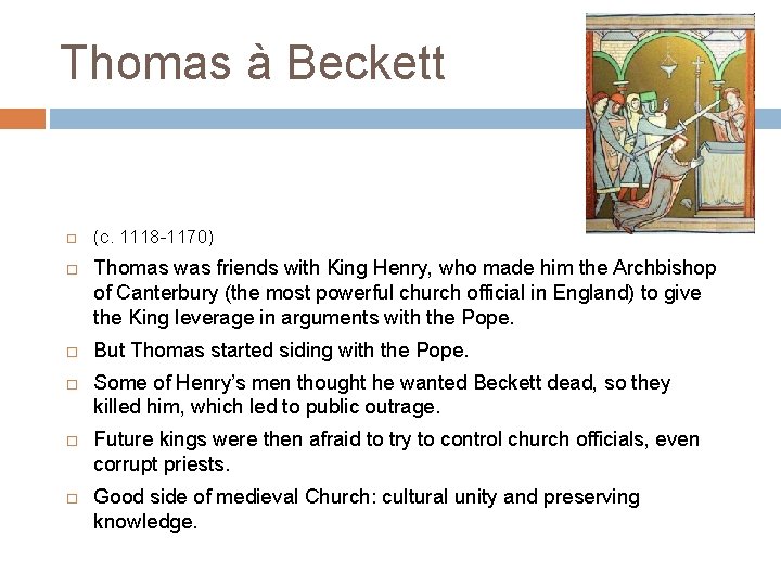 Thomas à Beckett (c. 1118 -1170) Thomas was friends with King Henry, who made