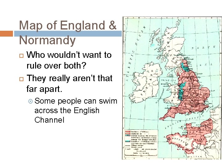 Map of England & Normandy Who wouldn’t want to rule over both? They really