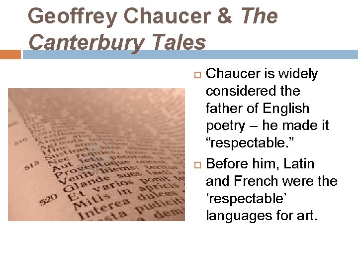 Geoffrey Chaucer & The Canterbury Tales Chaucer is widely considered the father of English