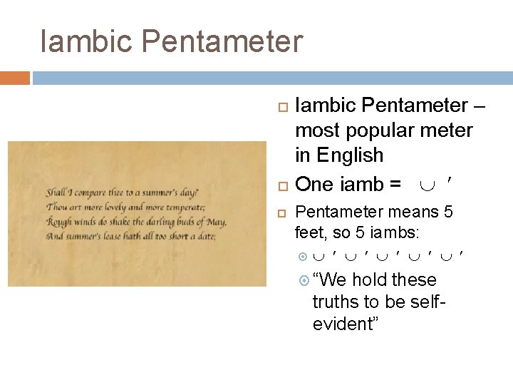 Iambic Pentameter Iambic Pentameter – most popular meter in English One iamb = Pentameter
