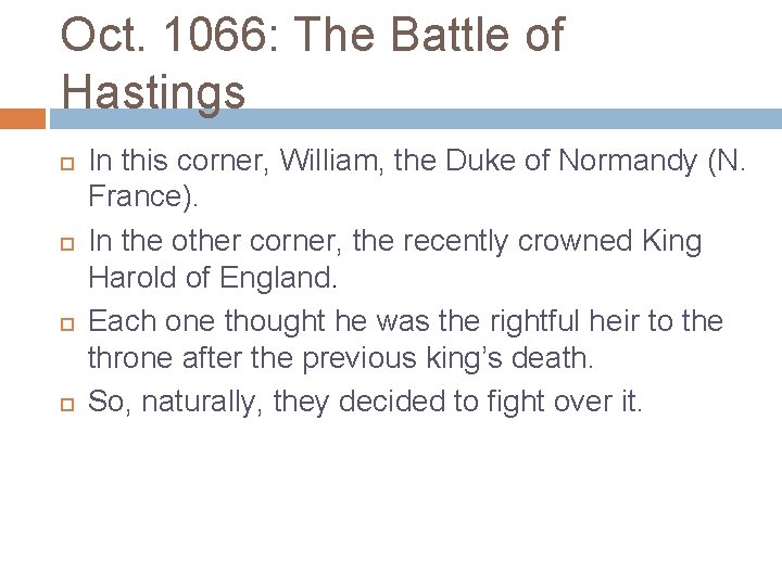 Oct. 1066: The Battle of Hastings In this corner, William, the Duke of Normandy