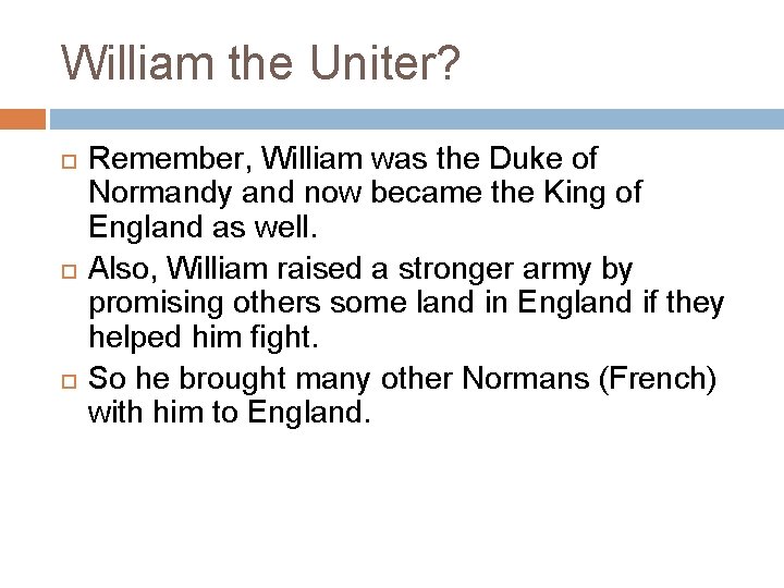 William the Uniter? Remember, William was the Duke of Normandy and now became the
