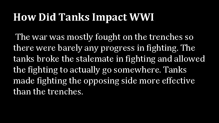 How Did Tanks Impact WWI The war was mostly fought on the trenches so