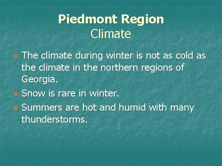 Piedmont Region Climate n n n The climate during winter is not as cold