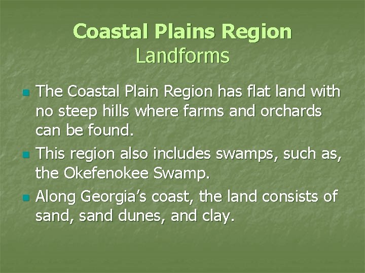 Coastal Plains Region Landforms n n n The Coastal Plain Region has flat land