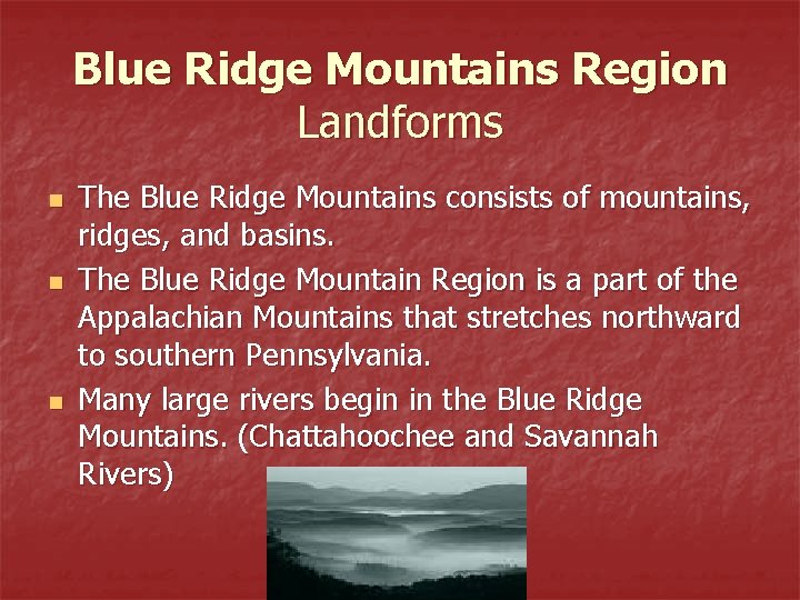 Blue Ridge Mountains Region Landforms n n n The Blue Ridge Mountains consists of
