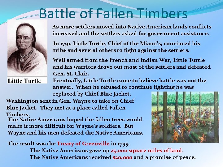 Battle of Fallen Timbers As more settlers moved into Native American lands conflicts increased