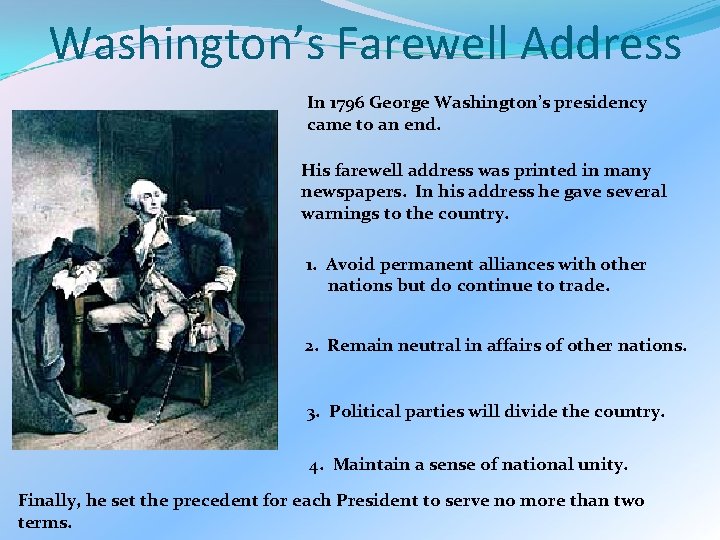 Washington’s Farewell Address In 1796 George Washington’s presidency came to an end. His farewell