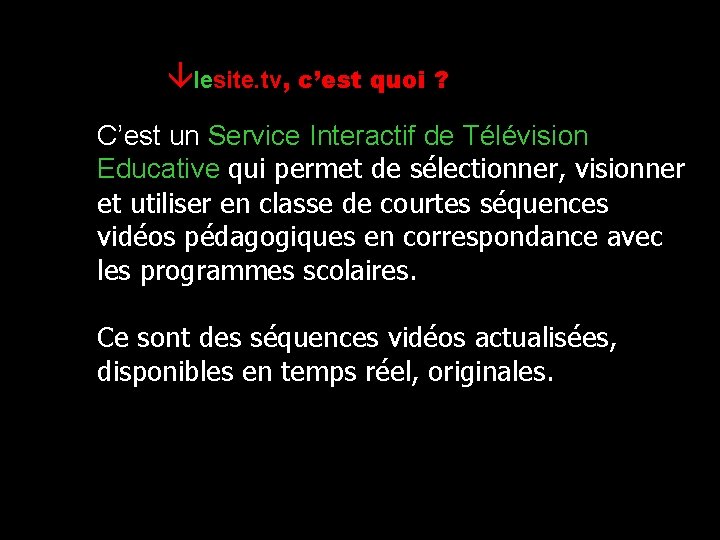 âlesite. tv, c’est quoi ? C’est un Service Interactif de Télévision Educative qui permet