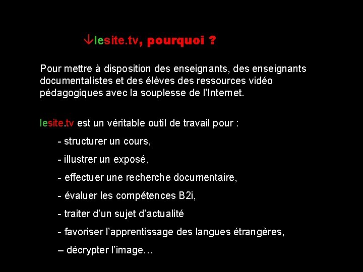 âlesite. tv, pourquoi ? Pour mettre à disposition des enseignants, des enseignants documentalistes et