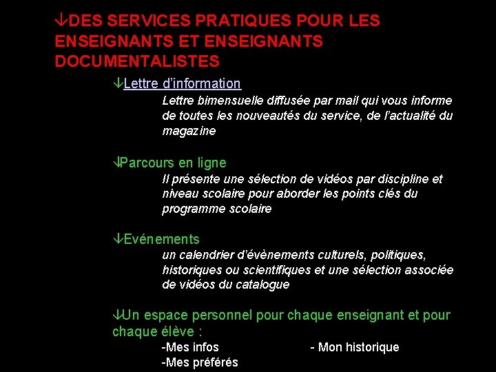 âDES SERVICES PRATIQUES POUR LES ENSEIGNANTS ET ENSEIGNANTS DOCUMENTALISTES âLettre d’information Lettre bimensuelle diffusée