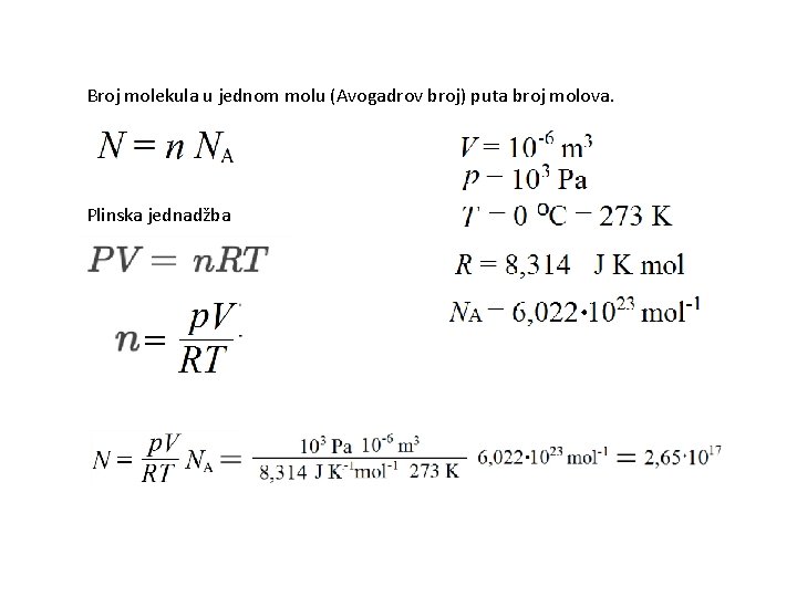 Broj molekula u jednom molu (Avogadrov broj) puta broj molova. Plinska jednadžba 