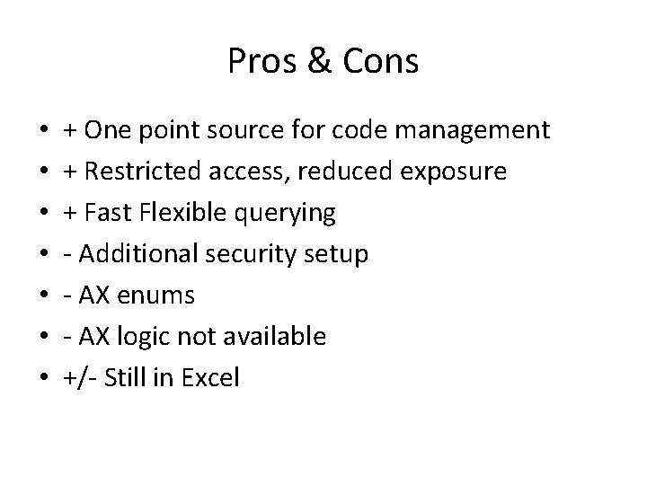 Pros & Cons • • + One point source for code management + Restricted