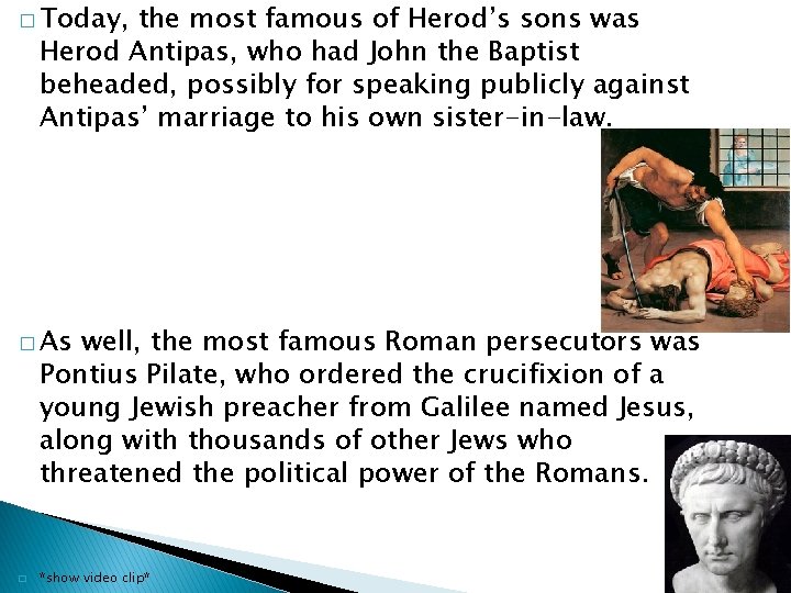 � Today, the most famous of Herod’s sons was Herod Antipas, who had John