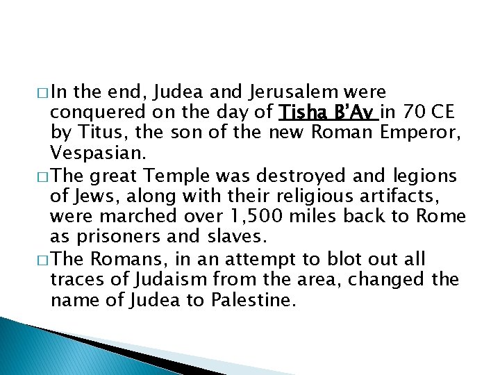 � In the end, Judea and Jerusalem were conquered on the day of Tisha