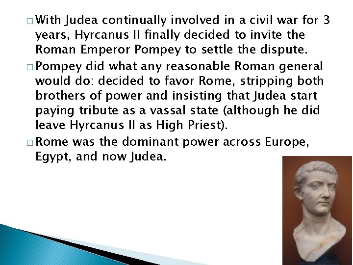 � With Judea continually involved in a civil war for 3 years, Hyrcanus II