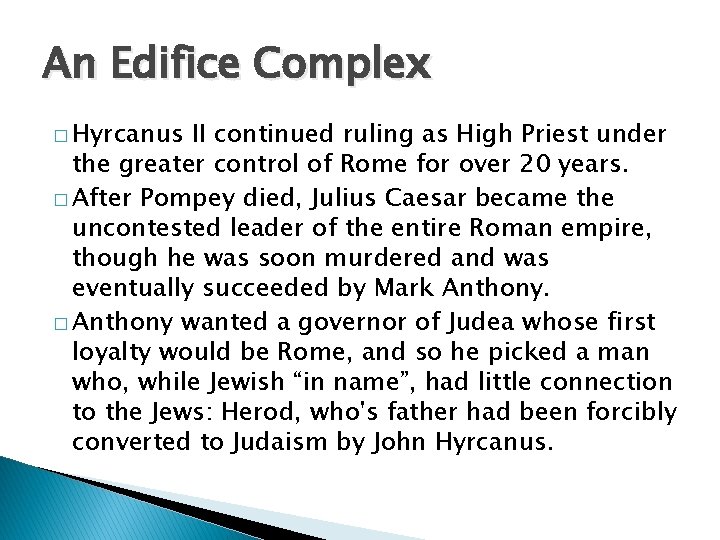 An Edifice Complex � Hyrcanus II continued ruling as High Priest under the greater