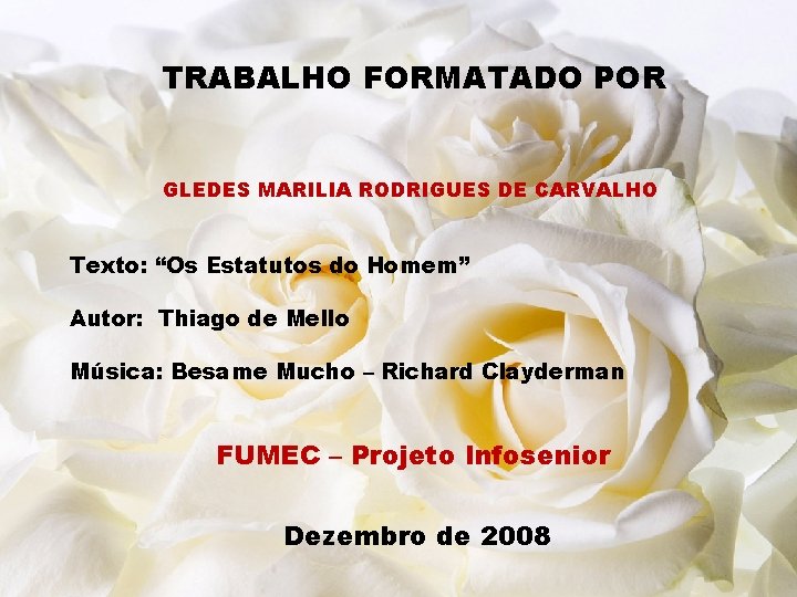 TRABALHO FORMATADO POR GLEDES MARILIA RODRIGUES DE CARVALHO Texto: “Os Estatutos do Homem” Autor: