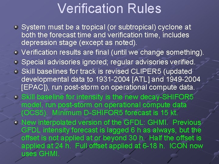 Verification Rules System must be a tropical (or subtropical) cyclone at both the forecast