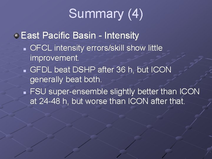 Summary (4) East Pacific Basin - Intensity n n n OFCL intensity errors/skill show