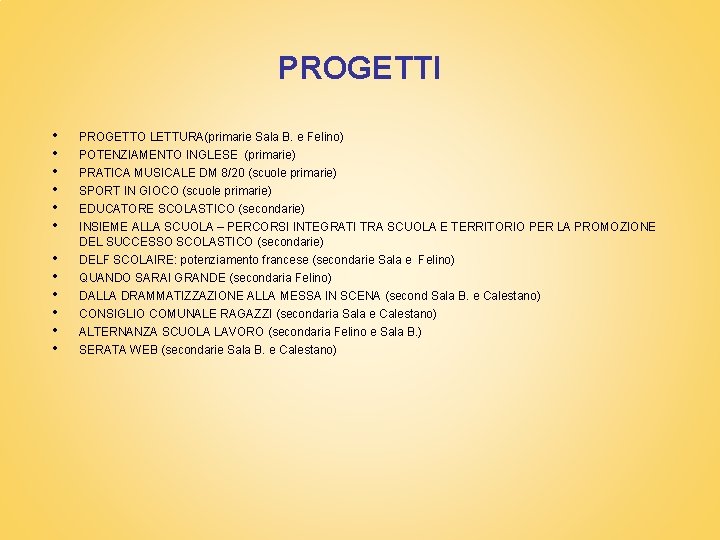 PROGETTI • • • PROGETTO LETTURA(primarie Sala B. e Felino) POTENZIAMENTO INGLESE (primarie) •