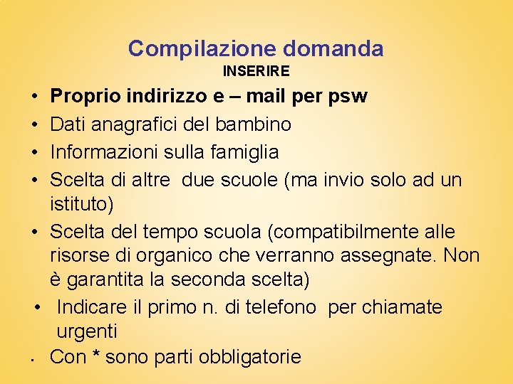 Compilazione domanda INSERIRE • • Proprio indirizzo e – mail per psw Dati anagrafici