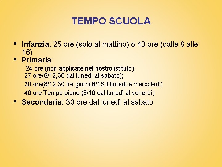 TEMPO SCUOLA • • • Infanzia: 25 ore (solo al mattino) o 40 ore