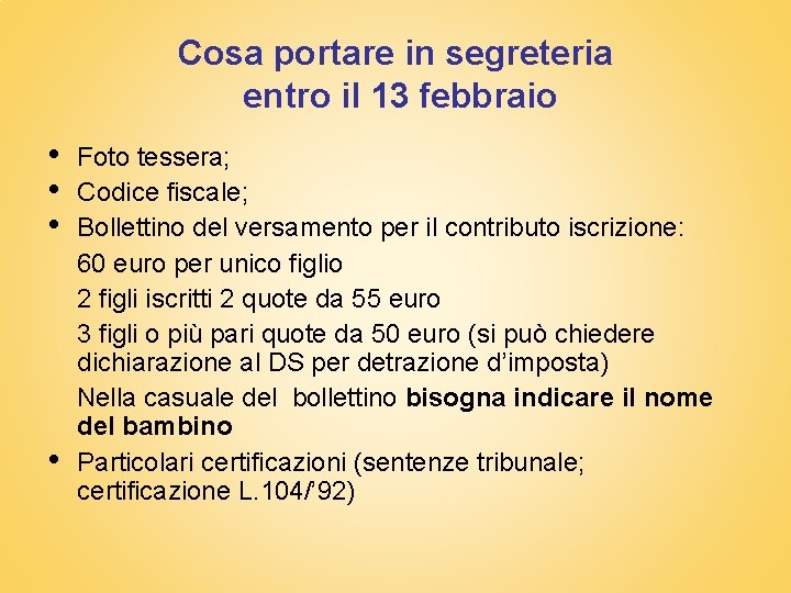 Cosa portare in segreteria entro il 13 febbraio • • Foto tessera; Codice fiscale;