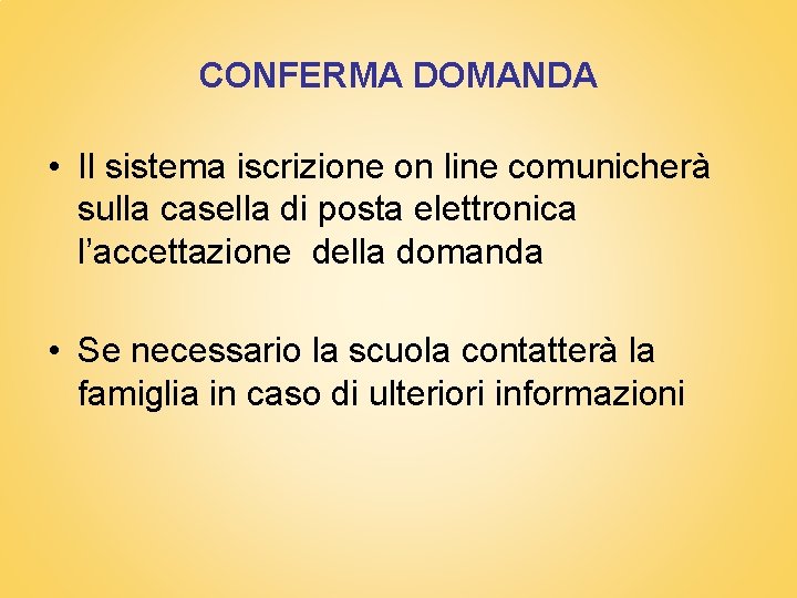 CONFERMA DOMANDA • Il sistema iscrizione on line comunicherà sulla casella di posta elettronica