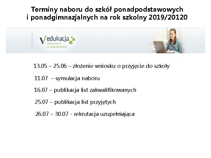 Terminy naboru do szkół ponadpodstawowych i ponadgimnazjalnych na rok szkolny 2019/20120 13. 05 –