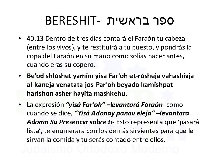 BERESHIT- ספר בראשית • 40: 13 Dentro de tres días contará el Faraón tu
