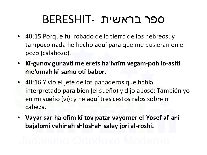 BERESHIT- ספר בראשית • 40: 15 Porque fui robado de la tierra de los